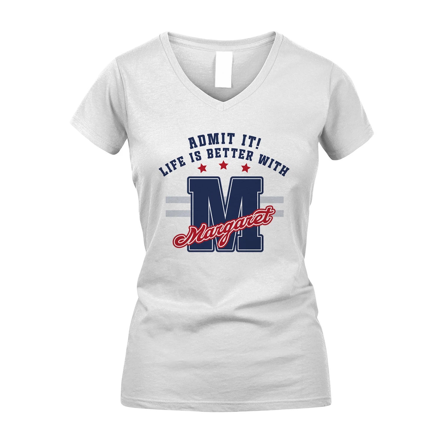 Admit It Life Is Better With Your Name Custom Shirt MARGARET M1-20