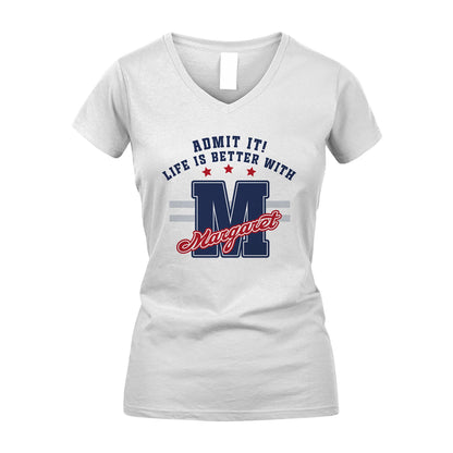 Admit It Life Is Better With Your Name Custom Shirt MARGARET M1-20