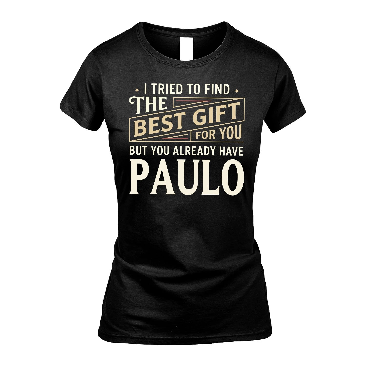 I Tried To Find The Best Gift For You Shirt PAULO M1-3
