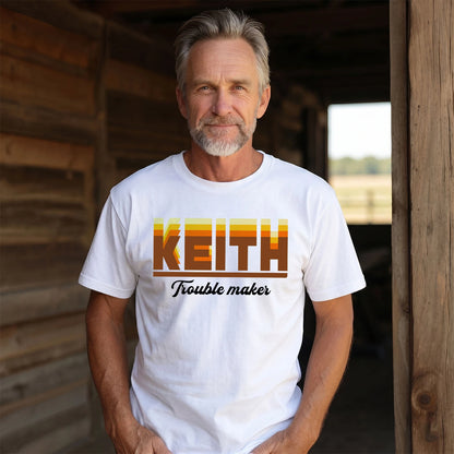 Your Name Trouble Maker Funny Shirt KEITH M1-34