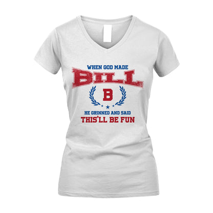When God Made He Grinned And Said This'll Be Fun Shirt BILL M1-12