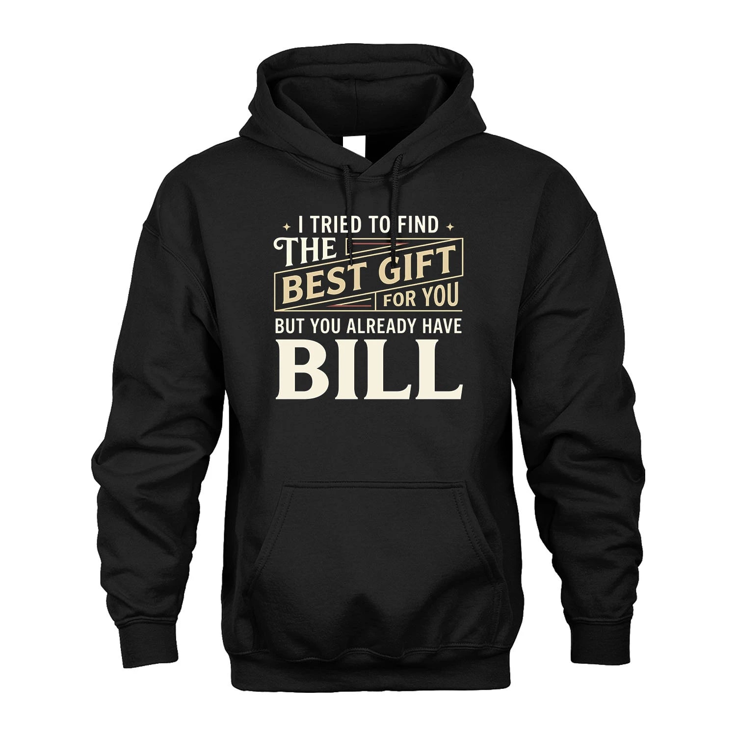 I Tried To Find The Best Gift For You Shirt BILL M1-3