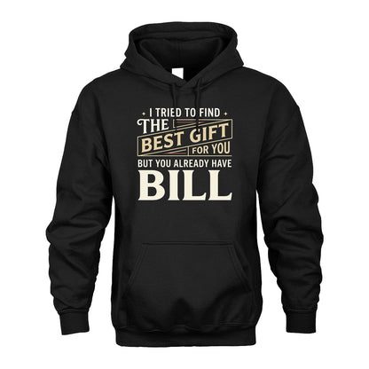I Tried To Find The Best Gift For You Shirt BILL M1-3
