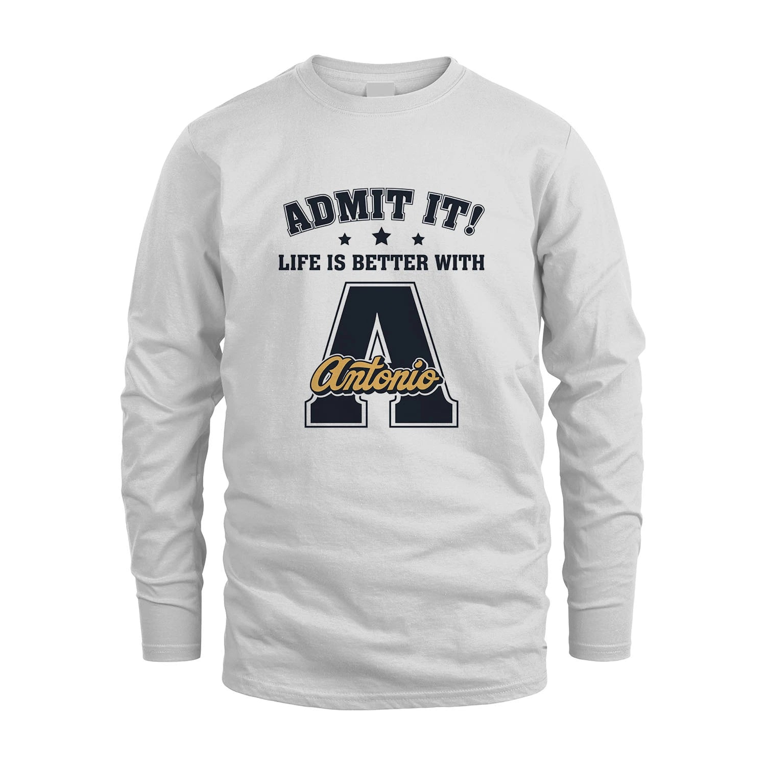 Life Is Better With Your Name Shirt ANTONIO M1-17
