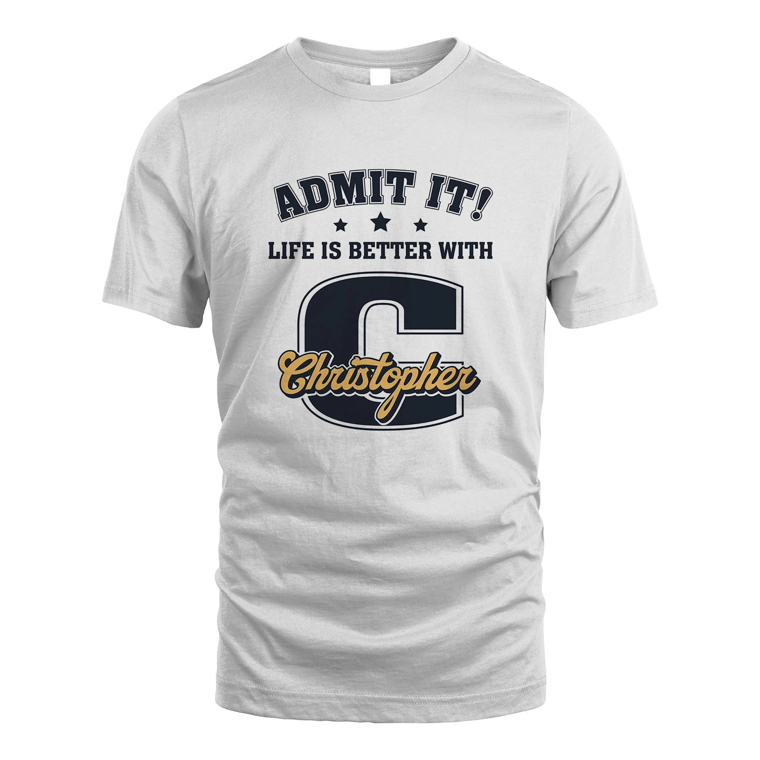 Life Is Better With Your Name Shirt CHRISTOPHER M1-17