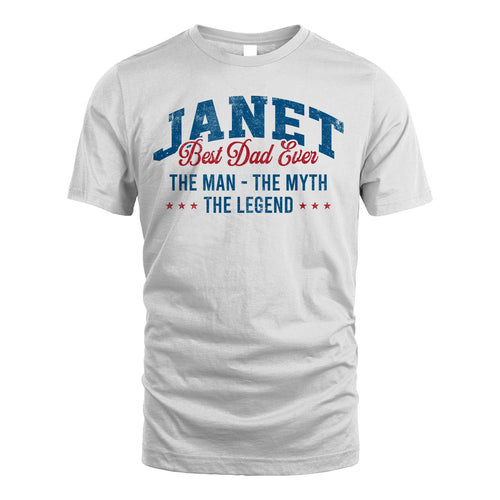 Best Dad Ever The Man The Myth The Legend JANET M1-7