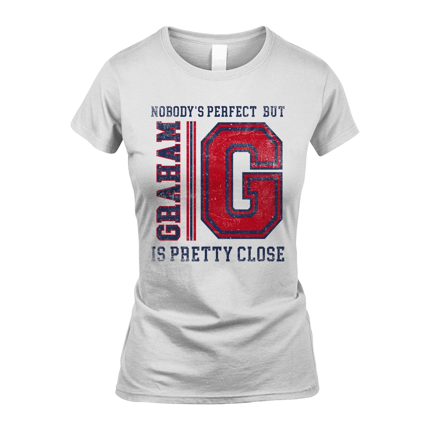Nobody's Perfect, But Your Name Is Pretty Close GRAHAM M1-21