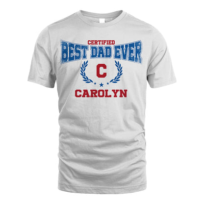 Certified Best Dad Ever Shirt CAROLYN M1-11