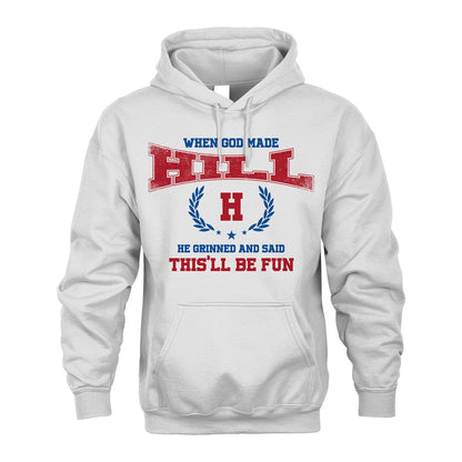 When God Made He Grinned And Said This'll Be Fun Shirt HILL M1-12