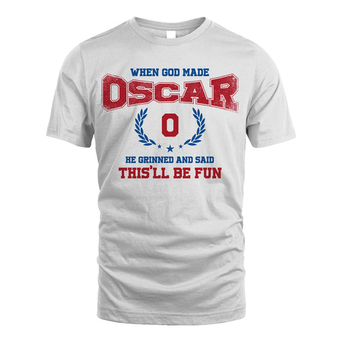 When God Made He Grinned And Said This'll Be Fun Shirt OSCAR M1-12