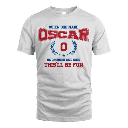 When God Made He Grinned And Said This'll Be Fun Shirt OSCAR M1-12