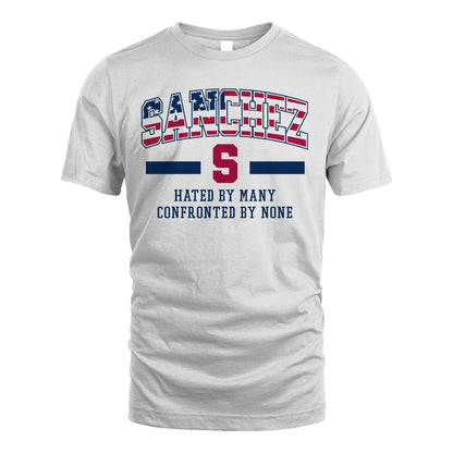 Hated By Many Confronted By None America Shirt SANCHEZ M1-10