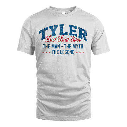 Best Dad Ever The Man The Myth The Legend TYLER M1-7