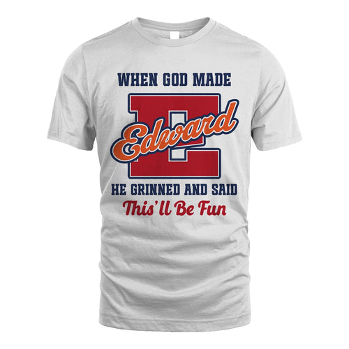 God Made Your Name Custom Shirt EDWARD M1-16