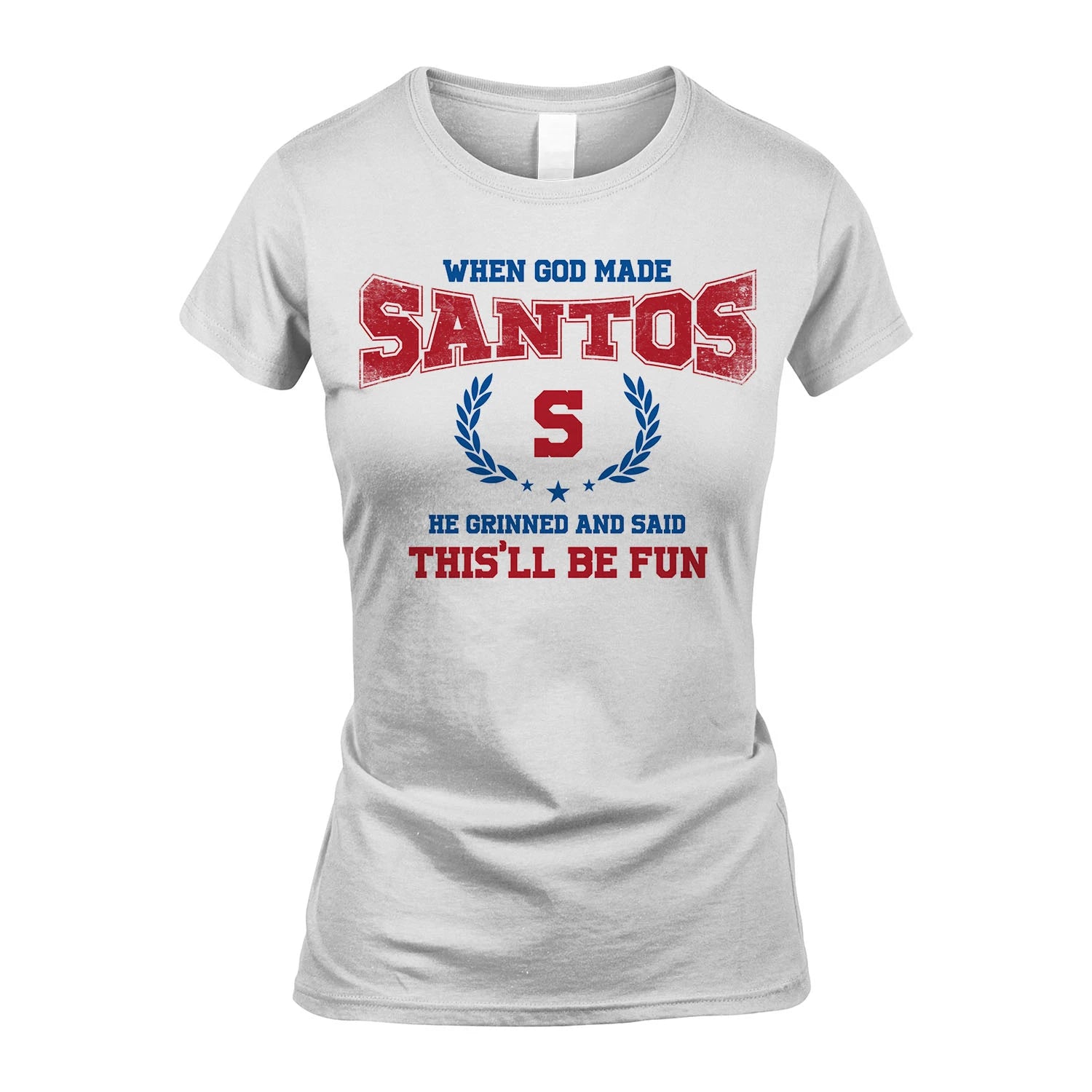 When God Made He Grinned And Said This'll Be Fun Shirt SANTOS M1-12