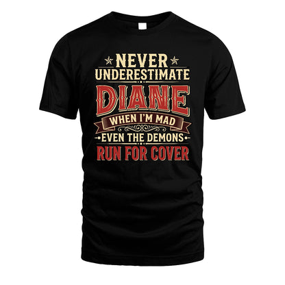 Never Underestimate When I'm Mad Shirt DIANE M1-4