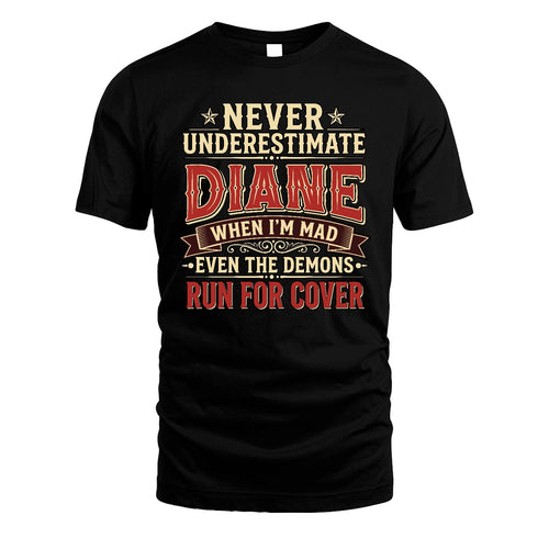 Never Underestimate When I'm Mad Shirt DIANE M1-4