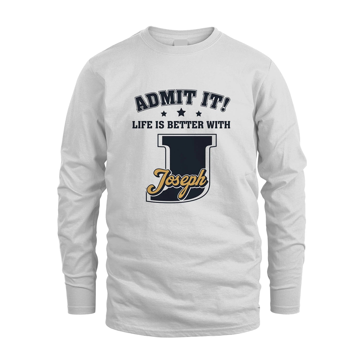 Life Is Better With Your Name Shirt JOSEPH M1-17