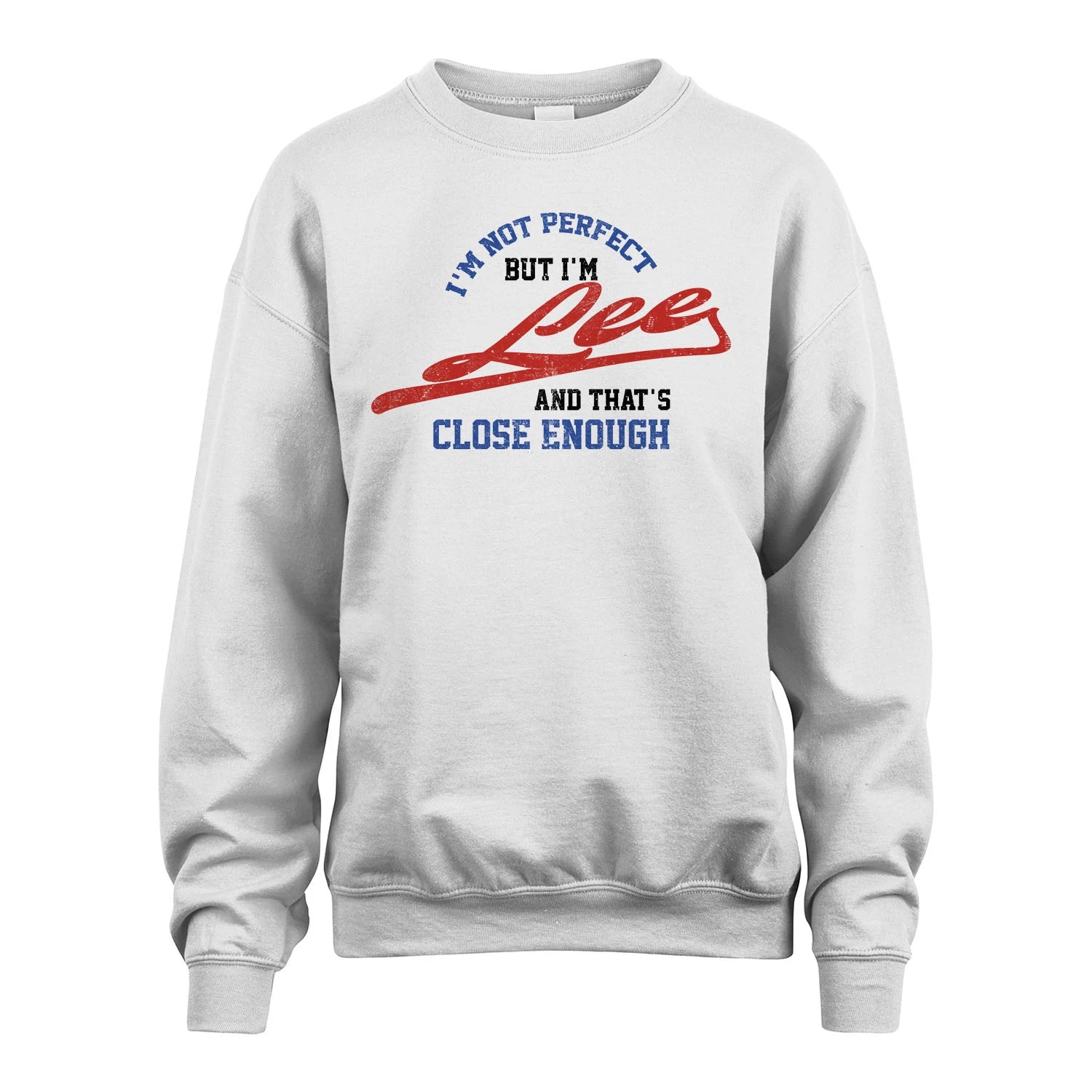 I'm Not Perfect But I'm Your Name And That's Close Enough Shirt LEE M1-27