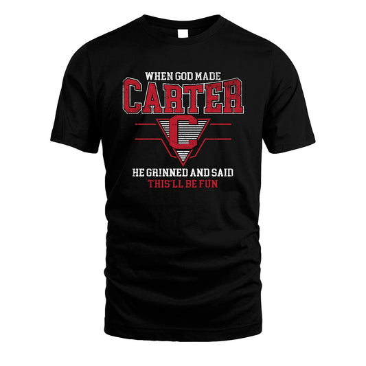When God Made Your Name He Grinned And Said This'll Be Fun Baseball Shirt CARTER M1-29