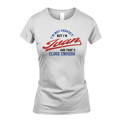 I'm Not Perfect But I'm Your Name And That's Close Enough Shirt IVAN M1-27