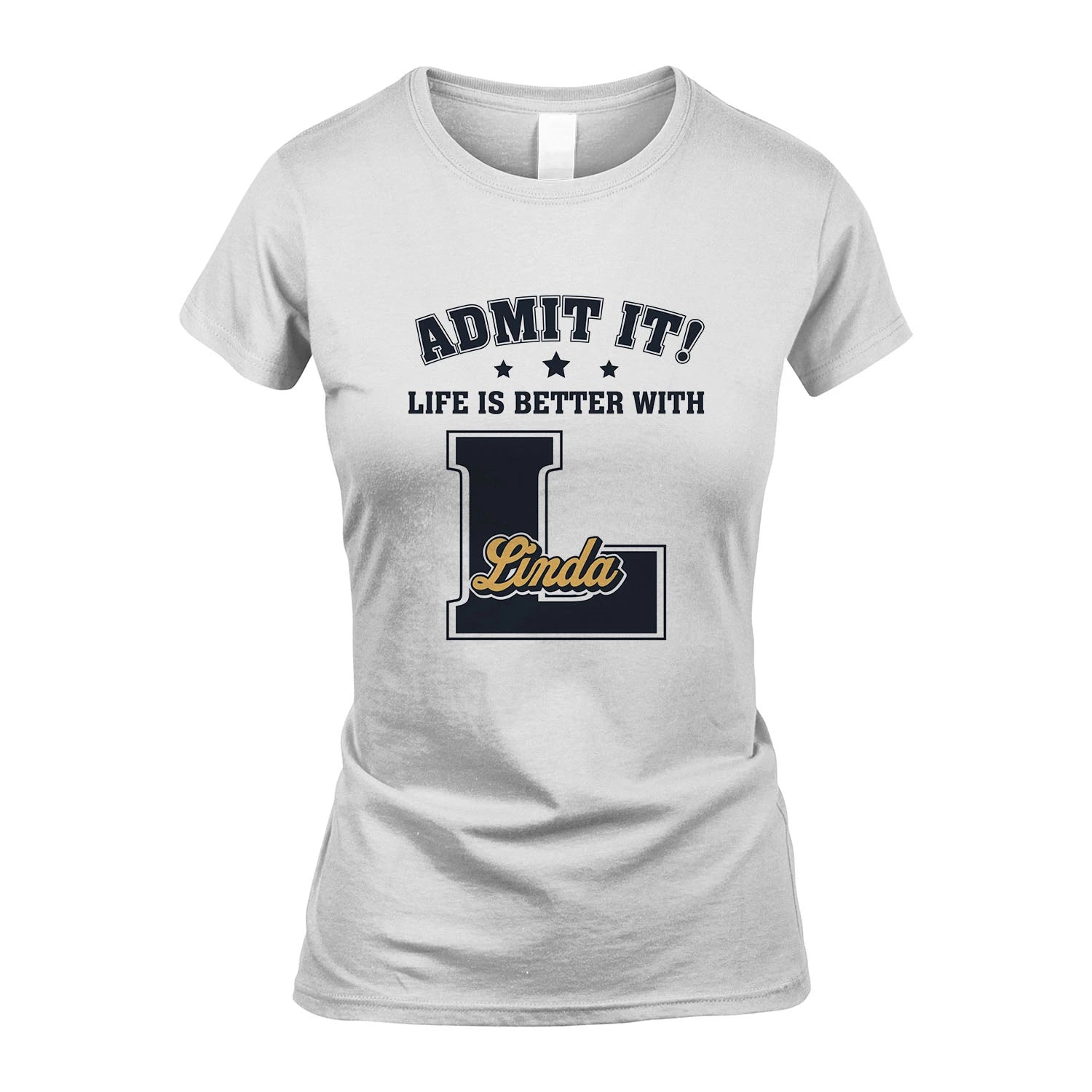 Life Is Better With Your Name Shirt LINDA M1-17