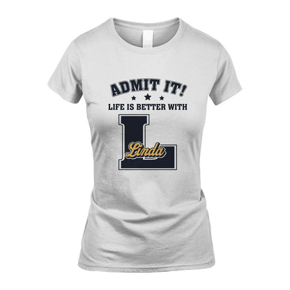 Life Is Better With Your Name Shirt LINDA M1-17
