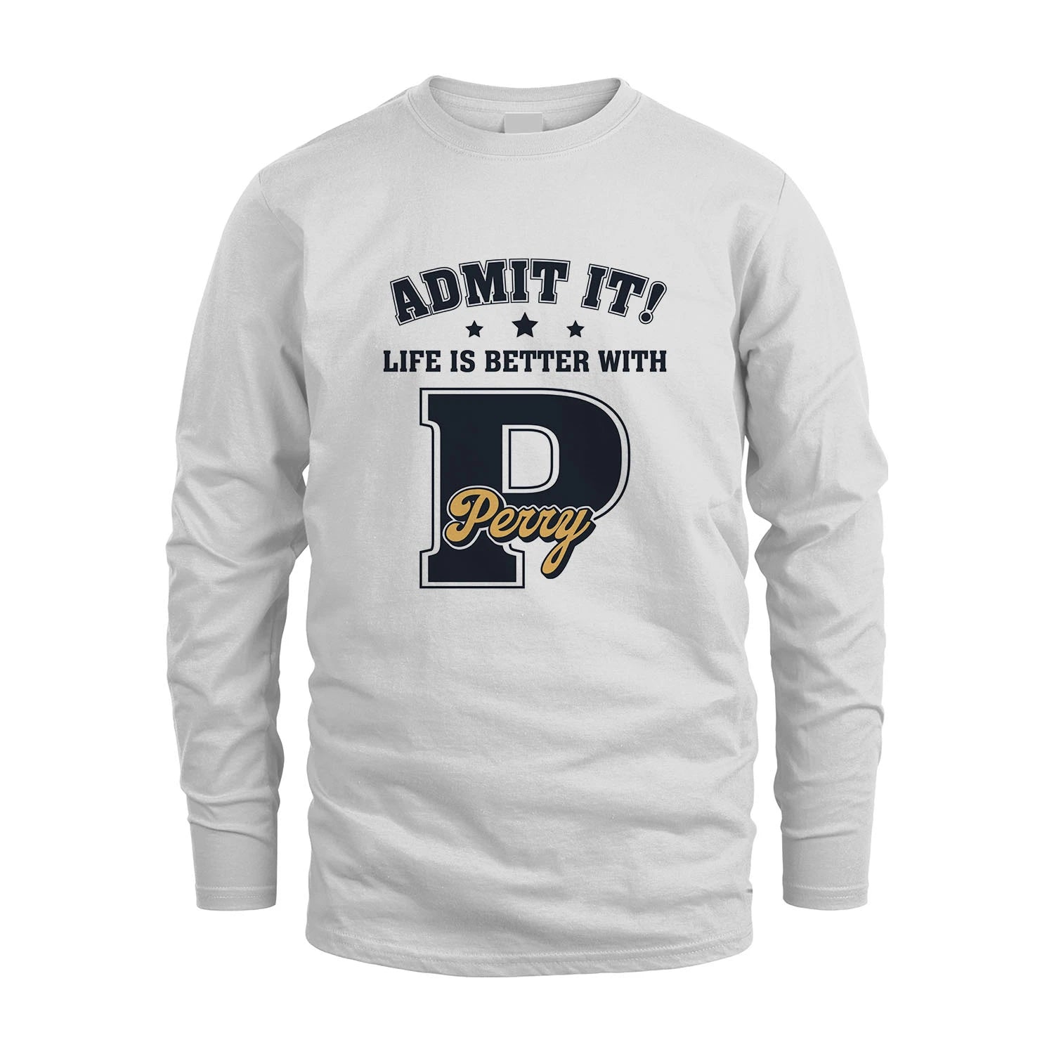 Life Is Better With Your Name Shirt PERRY M1-17