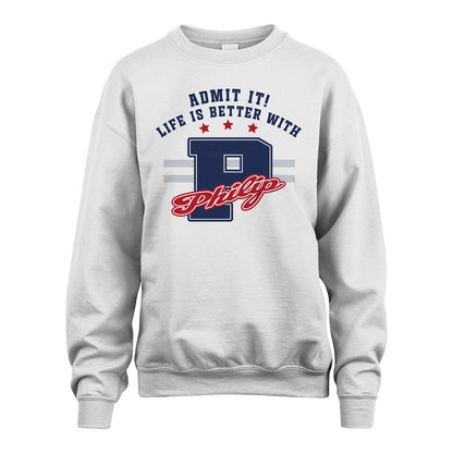 Admit It Life Is Better With Your Name Custom Shirt PHILIP M1-20