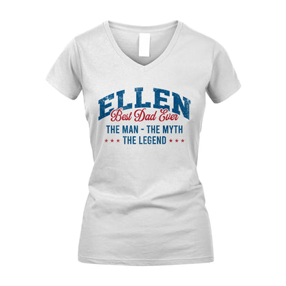 Best Dad Ever The Man The Myth The Legend ELLEN M1-7
