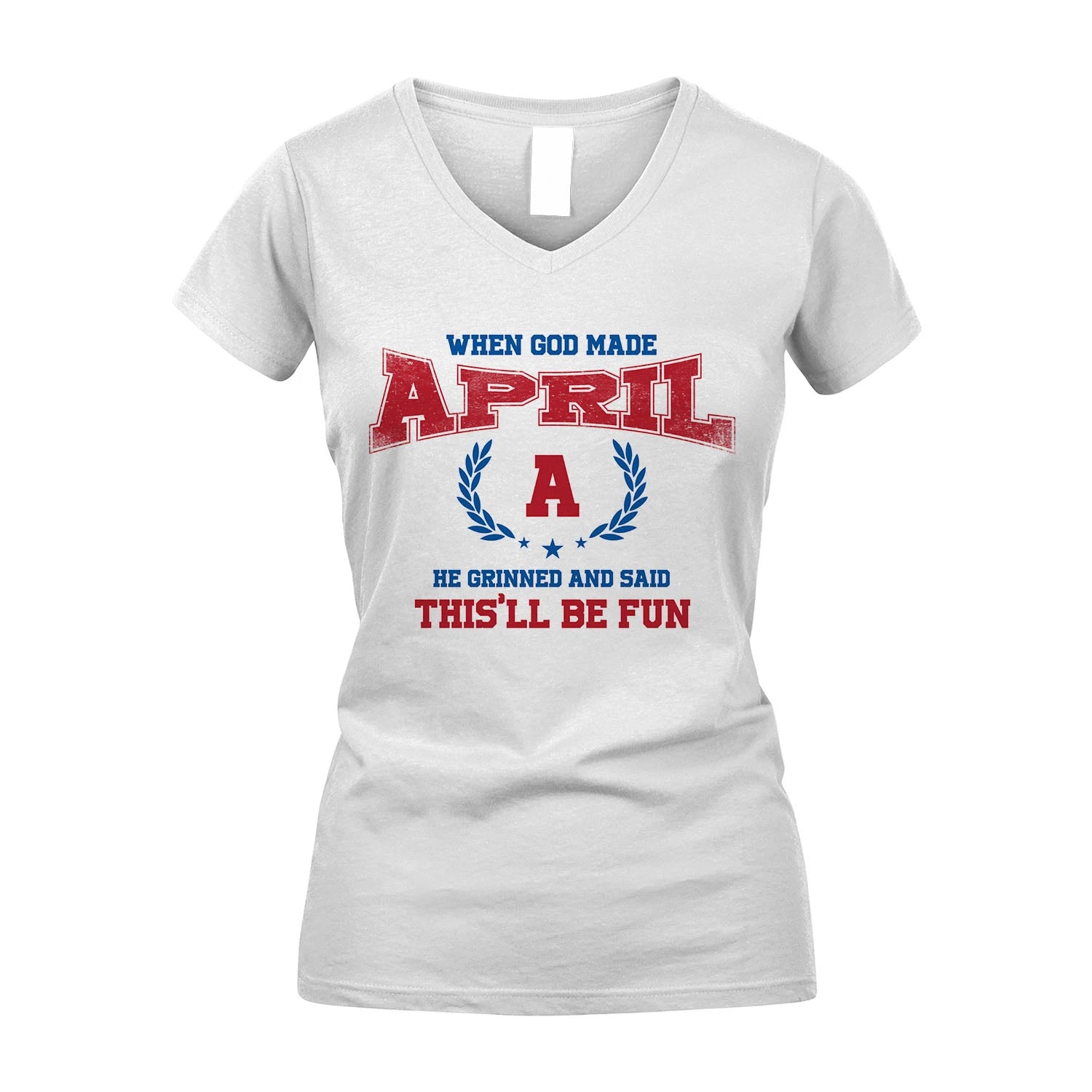 When God Made He Grinned And Said This'll Be Fun Shirt APRIL M1-12