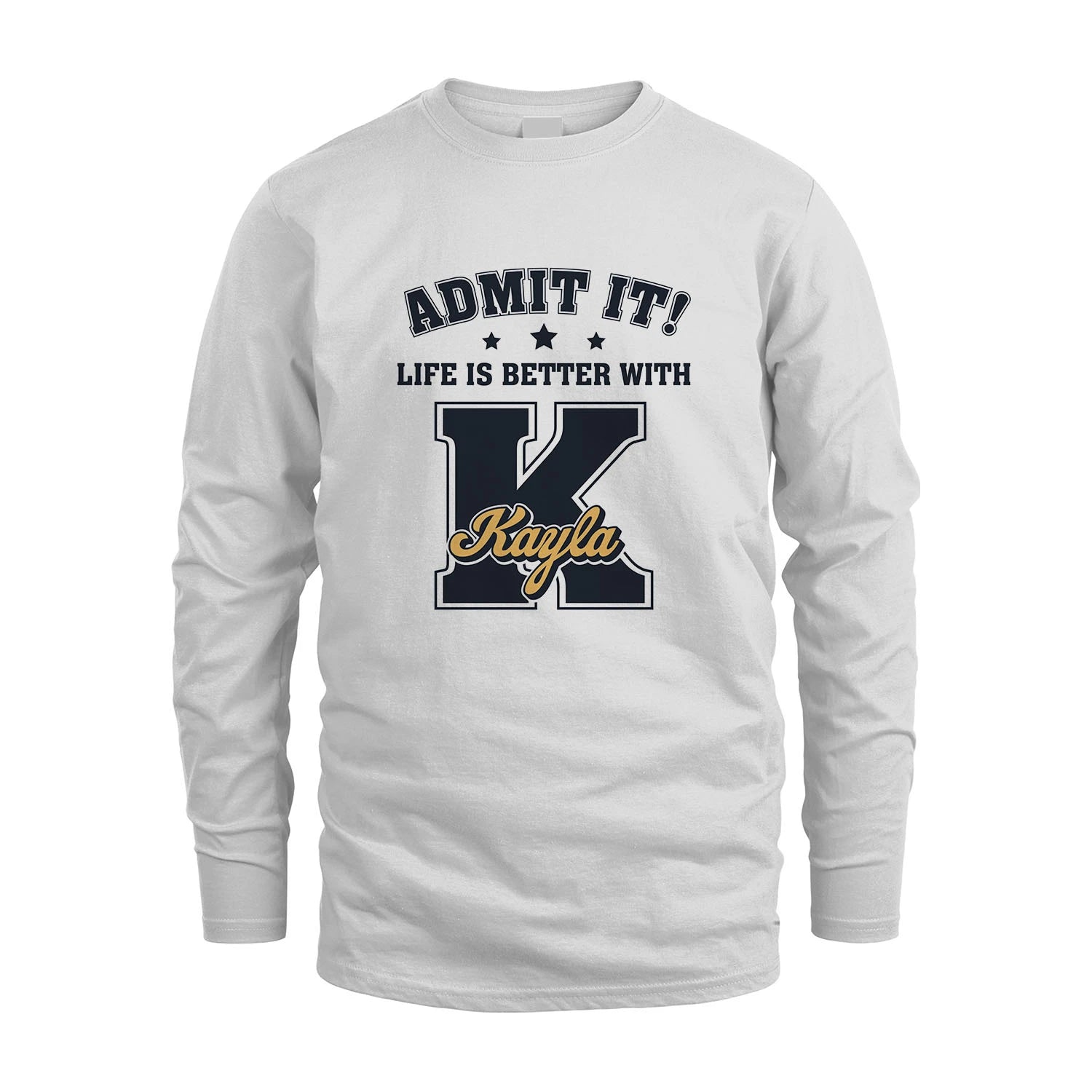 Life Is Better With Your Name Shirt KAYLA M1-17