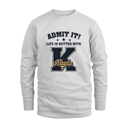 Life Is Better With Your Name Shirt KAYLA M1-17