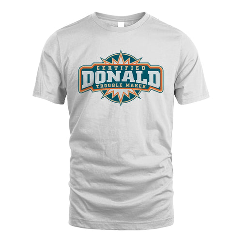 Certified Your Name Trouble Maker Shirt DONALD M1-36