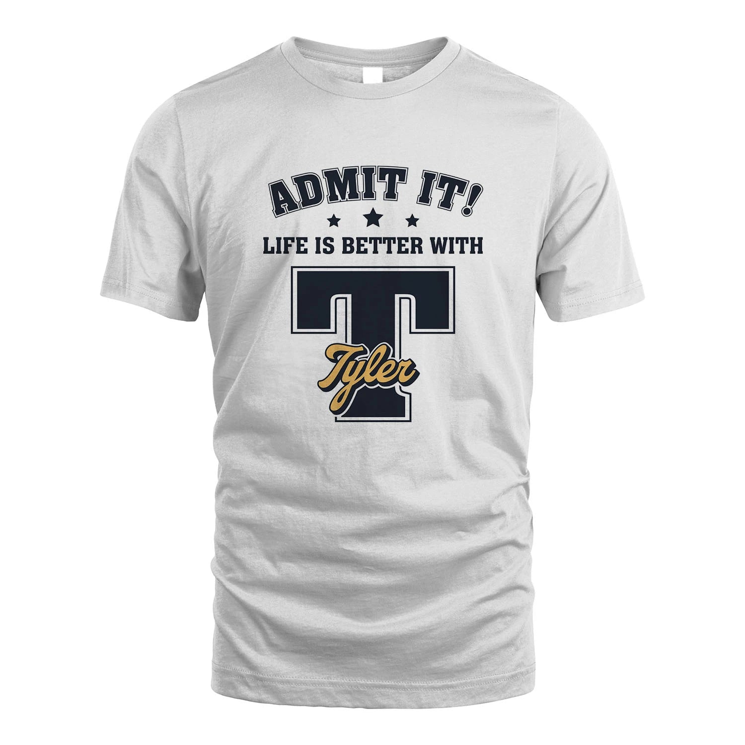Life Is Better With Your Name Shirt TYLER M1-17