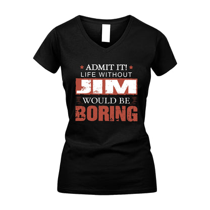 Admit It Life Without Your Name Would Be Boring Warning Shirt JIM M1-44