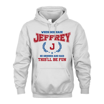 When God Made He Grinned And Said This'll Be Fun Shirt JEFFREY M1-12