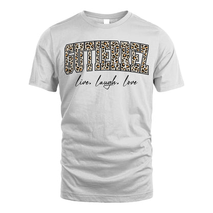 Live Laugh Love Custom Name With Leopard Pattern Shirt GUTIERREZ M1-13