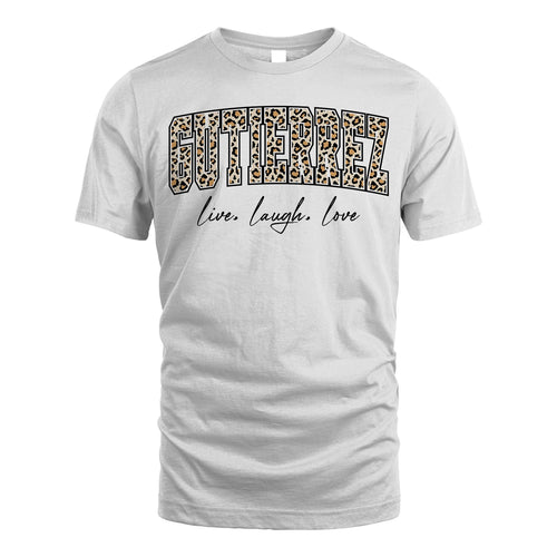 Live Laugh Love Custom Name With Leopard Pattern Shirt GUTIERREZ M1-13