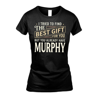 I Tried To Find The Best Gift For You Shirt MURPHY M1-3