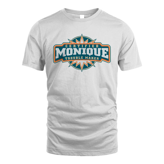 Certified Your Name Trouble Maker Shirt MONIQUE M1-36