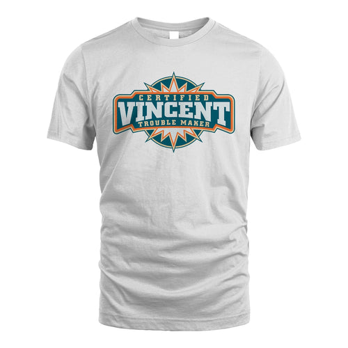 Certified Your Name Trouble Maker Shirt VINCENT M1-36