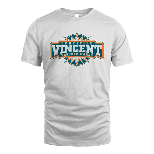 Certified Your Name Trouble Maker Shirt VINCENT M1-36