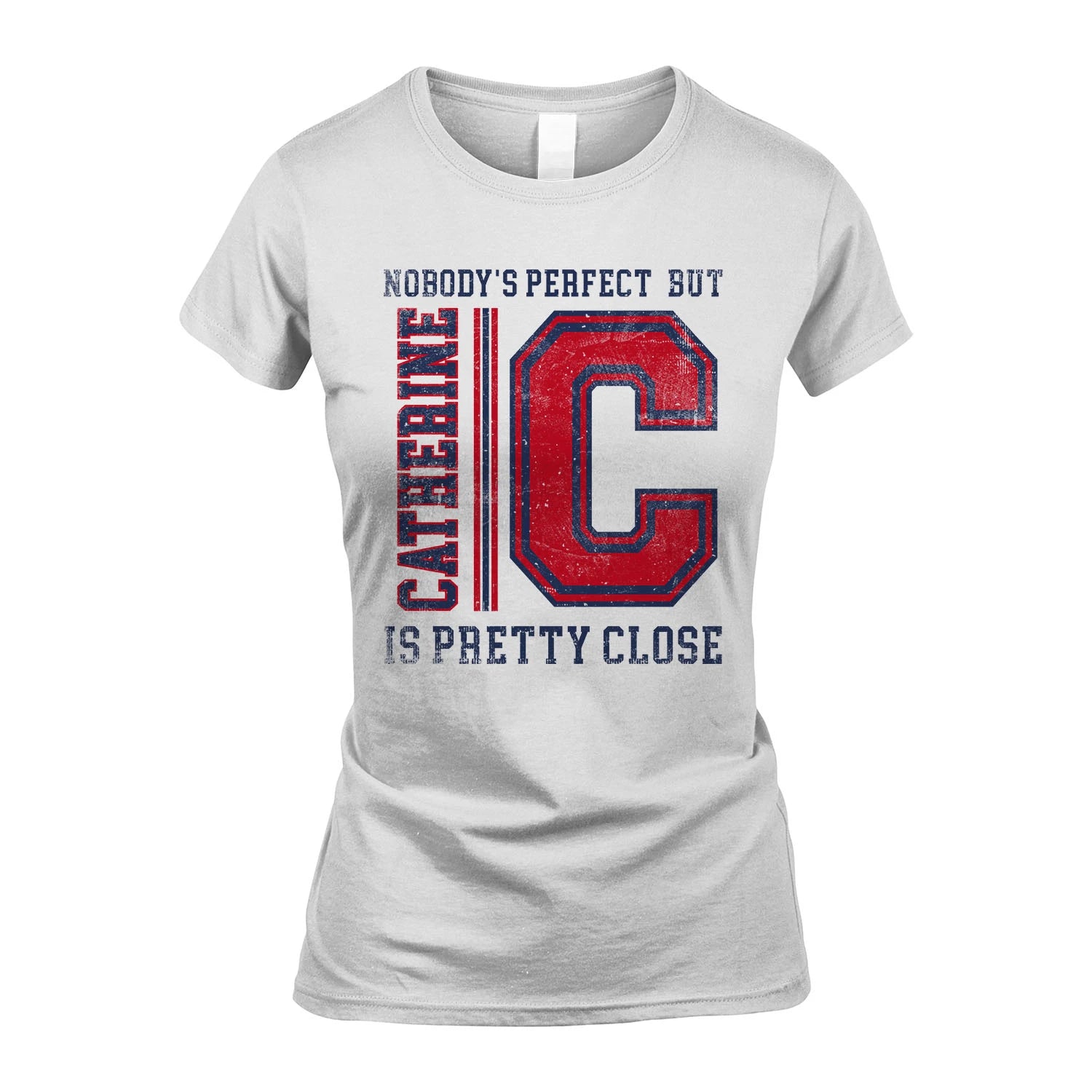 Nobody's Perfect, But Your Name Is Pretty Close CATHERINE M1-21