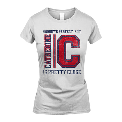 Nobody's Perfect, But Your Name Is Pretty Close CATHERINE M1-21