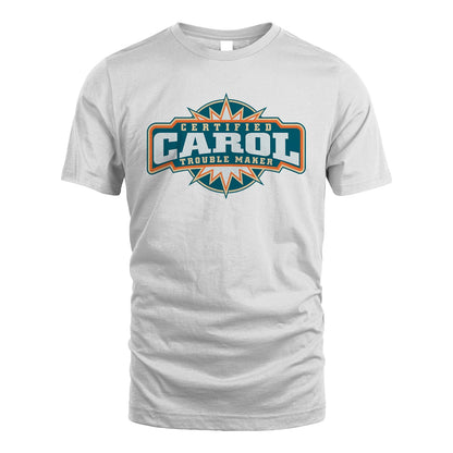 Certified Your Name Trouble Maker Shirt CAROL M1-36