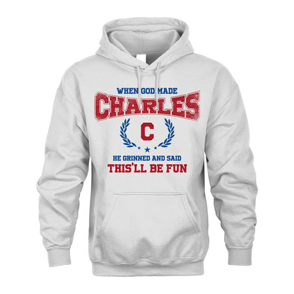 When God Made He Grinned And Said This'll Be Fun Shirt CHARLES M1-12
