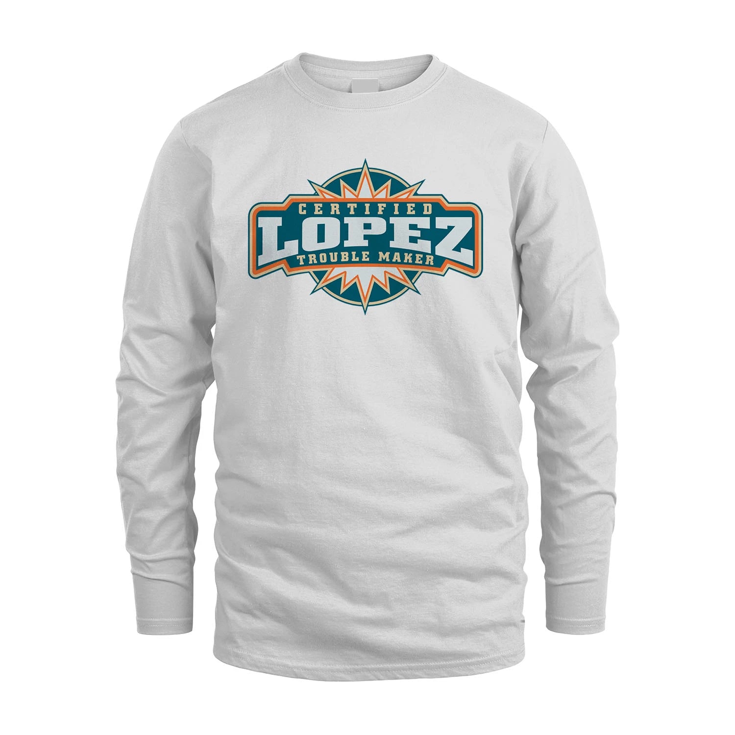 Certified Your Name Trouble Maker Shirt LOPEZ M1-36