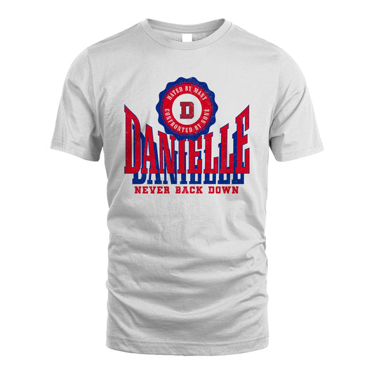 Your Name Never Back Down Shirt DANIELLE M1-33