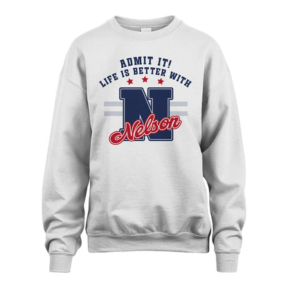 Admit It Life Is Better With Your Name Custom Shirt NELSON M1-20